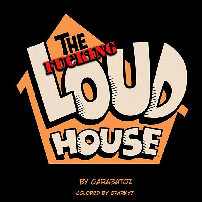 The FUCKING Loud House